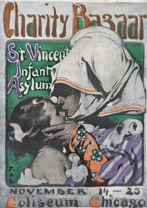 Charity bazaar, St. Vincent infant asylum, November 14-25; Coliseum Chicago. 1901.