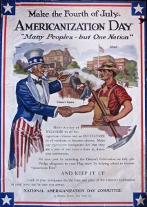 Poster shows Uncle Sam greeting an immigrant. Text "Make the Fourth of July Americanization Day. Many Peoples but One Nation"